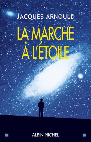 Jacques Arnould - La marche à l'étoile