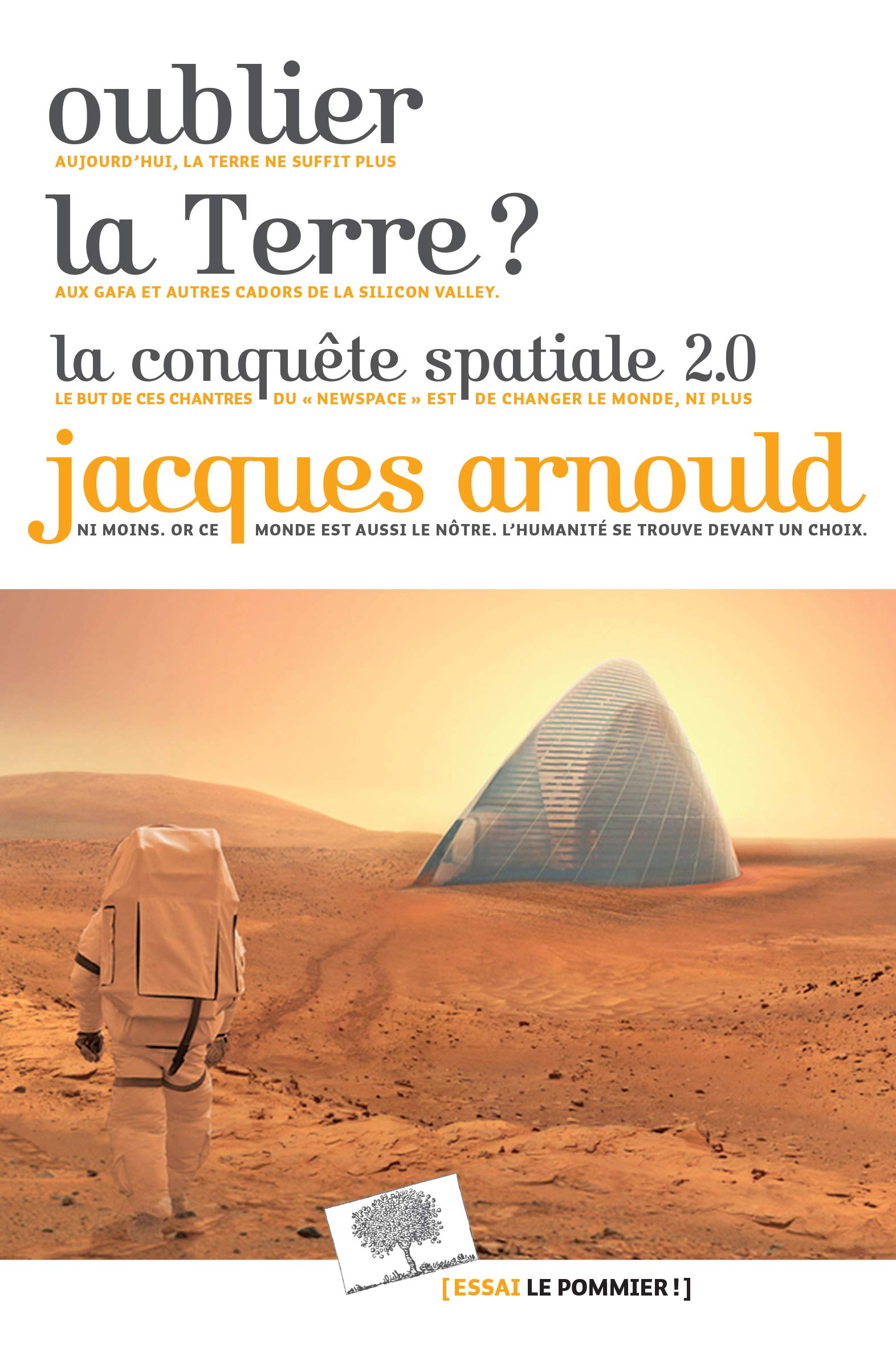 Jacques Arnould - Oublier la terre ? La conquête spatiale 2.0