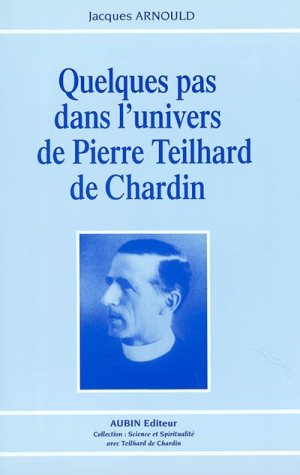 Jacques Arnould - Quelques pas dans l'univers de Pierre Teihard de Chardin