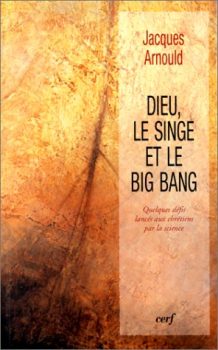 Jacques Arnould - Dieu, le singe et le big bang
