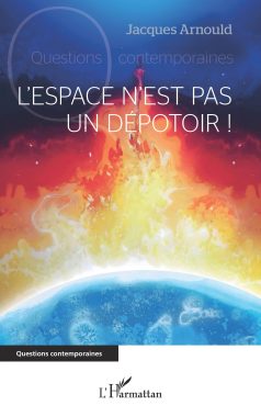 Jacques Arnould - L'espace n'est pas un dépotoir