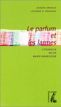 Jacques Arnould - Le parfum et les larmes