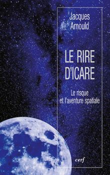 Jacques Arnould - Le rire d'Icare, le rsique et l'aventure spatiale