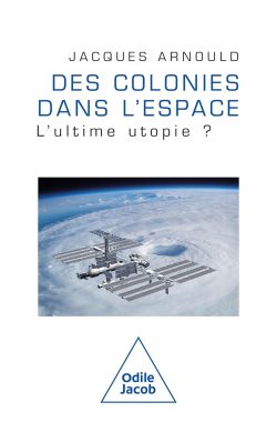 Les colonies de l'espace : L'ultime utopie ?