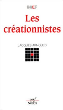 Jacques Arnould - Les créationnistes