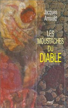 Jacques Arnould - Les moustaches du diable